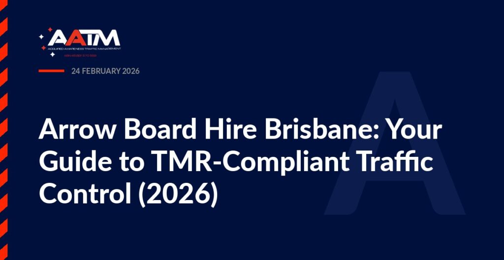 AATM branded banner for the article: Arrow Board Hire Brisbane: Your Guide to TMR-Compliant Traffic Control (2026)