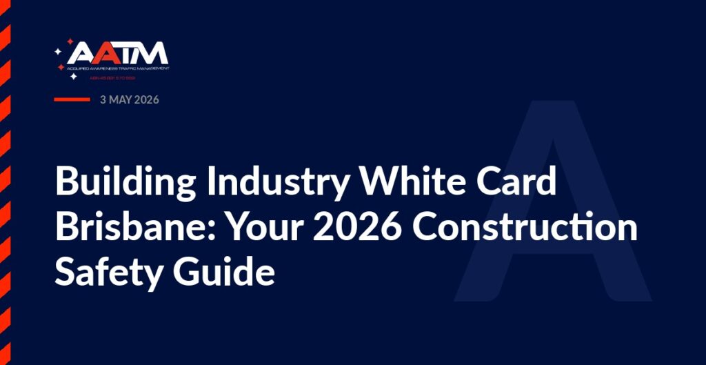 AATM branded banner for the article: Building Industry White Card Brisbane: Your 2026 Construction Safety Guide