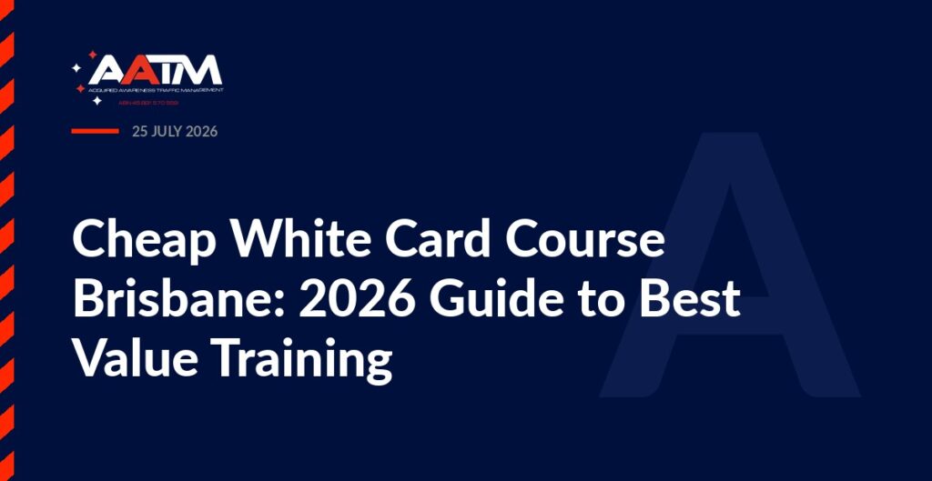 AATM branded banner for the article: Cheap White Card Course Brisbane: 2026 Guide to Best Value Training