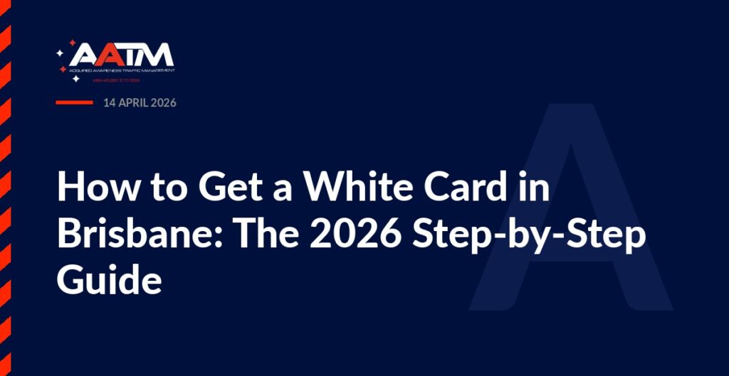 AATM branded banner for the article: How to Get a White Card in Brisbane: The 2026 Step-by-Step Guide