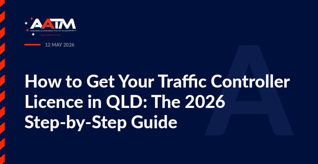 AATM branded banner for the article: How to Get Your Traffic Controller Licence in QLD: The 2026 Step-by-Step Guide