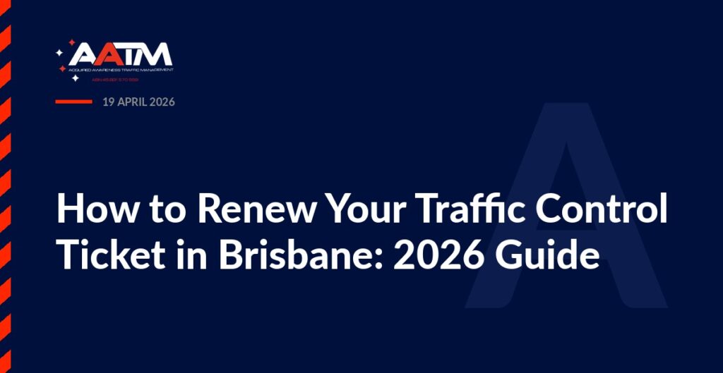 AATM branded banner for the article: How to Renew Your Traffic Control Ticket in Brisbane: 2026 Guide