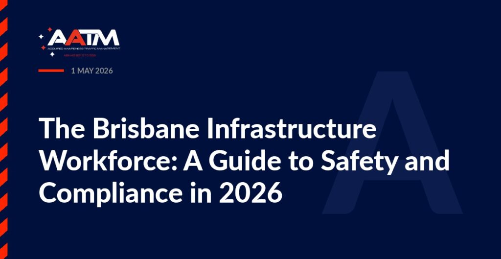 AATM branded banner for the article: The Brisbane Infrastructure Workforce: A Guide to Safety and Compliance in 2026