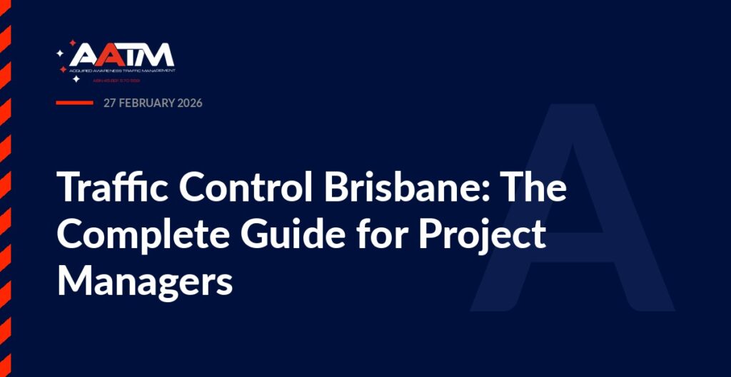 AATM branded banner for the article: Traffic Control Brisbane: The Complete Guide for Project Managers