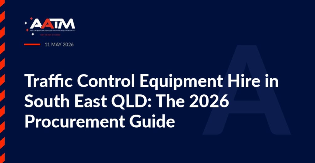 AATM branded banner for the article: Traffic Control Equipment Hire in South East QLD: The 2026 Procurement Guide