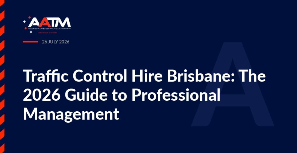 AATM branded banner for the article: Traffic Control Hire Brisbane: The 2026 Guide to Professional Management