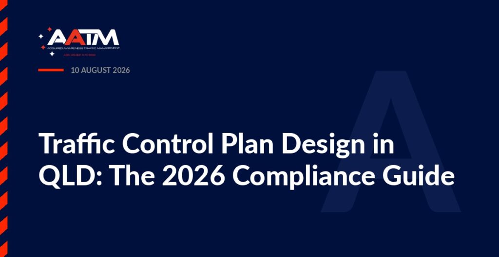 AATM branded banner for the article: Traffic Control Plan Design in QLD: The 2026 Compliance Guide