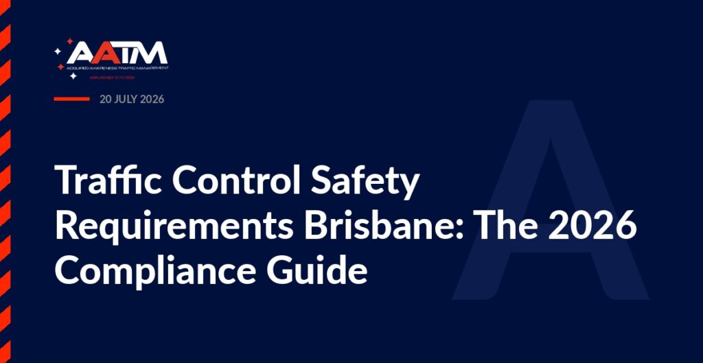 AATM branded banner for the article: Traffic Control Safety Requirements Brisbane: The 2026 Compliance Guide