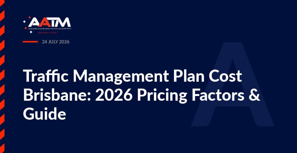 AATM branded banner for the article: Traffic Management Plan Cost Brisbane: 2026 Pricing Factors & Guide